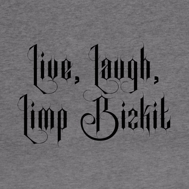 Live Laugh Limp Bizkit by hadij1264